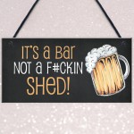 Funny Home Bar Sign NOT A SHED Novelty Hanging Garden Shed Bar