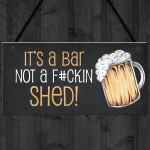 Funny Home Bar Sign NOT A SHED Novelty Hanging Garden Shed Bar