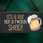 Funny Home Bar Sign NOT A SHED Novelty Hanging Garden Shed Bar