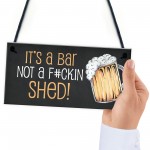 Funny Home Bar Sign NOT A SHED Novelty Hanging Garden Shed Bar