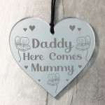 Daddy Here Comes Mummy Sign Page Boy Gift Hanging Heart