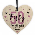 Funny 50th Birthday Gift Hot Just Comes In Flushes Wood Heart