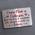 Chance Made Us Colleagues Metal Card Gift For Him Her Friendship