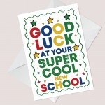 Super COOL New School Card 1st Day At School Card Good Luck