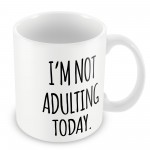 Not Adulting Today Funny Mug Gift For Him Her Men Office Gift