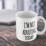 Not Adulting Today Funny Mug Gift For Him Her Men Office Gift