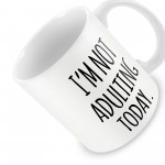 Not Adulting Today Funny Mug Gift For Him Her Men Office Gift