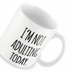 Not Adulting Today Funny Mug Gift For Him Her Men Office Gift