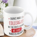 Chance Made Us Colleagues Mug Gift For Colleague Birthday