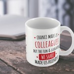 Chance Made Us Colleagues Mug Gift For Colleague Birthday