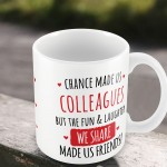 Chance Made Us Colleagues Mug Gift For Colleague Birthday