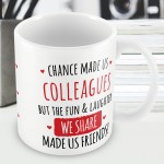 Chance Made Us Colleagues Mug Gift For Colleague Birthday