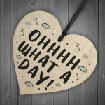 Oh What A Day Wooden Heart Funny Home Decor Sign Friendship 