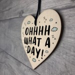 Oh What A Day Wooden Heart Funny Home Decor Sign Friendship 
