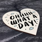Oh What A Day Wooden Heart Funny Home Decor Sign Friendship 