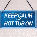 Keep Calm Hot Tub On Funny Hanging Hot Tub Decor Sign Garden