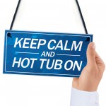 Keep Calm Hot Tub On Funny Hanging Hot Tub Decor Sign Garden