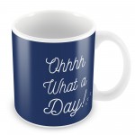 Oh What A Day Novelty Funny Mug Christmas Gift For Friend