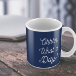 Oh What A Day Novelty Funny Mug Christmas Gift For Friend