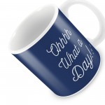 Oh What A Day Novelty Funny Mug Christmas Gift For Friend