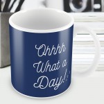 Oh What A Day Novelty Funny Mug Christmas Gift For Friend