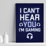 Cant Hear You Im Gaming Novelty Gaming Poster Print Games Room