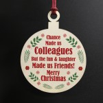 Chance Made Us Colleagues Christmas Gift Wood Hanging Bauble