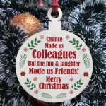 Chance Made Us Colleagues Christmas Gift Wood Hanging Bauble