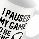 Paused My Game To Be Here Funny Gamer Gift For Christmas Gift