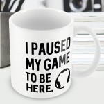 Paused My Game To Be Here Funny Gamer Gift For Christmas Gift