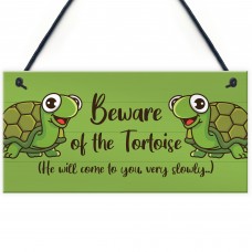 Beware Of The Tortoise Sign Hanging Wall Plaque Funny Pet Gift