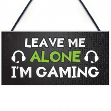 Funny Gaming Sign LEAVE ME ALONE IM GAMING Boys Bedroom Man Cave