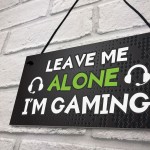 Funny Gaming Sign LEAVE ME ALONE IM GAMING Boys Bedroom Man Cave