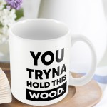 Funny Mug Hold This Wood Rude Birthday Christmas Gift For Him