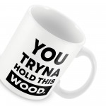 Funny Mug Hold This Wood Rude Birthday Christmas Gift For Him