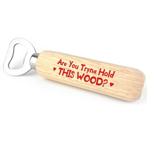 Funny Hold This Wood Bottle Opener Valentines Anniversary Gift