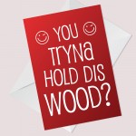 Funny Hold This Wood Valentines Day Card For Girlfriend Wife