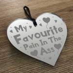 Funny Joke PAIN IN THE ASS Gift For Boyfriend Husband Heart