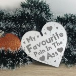 Funny Joke PAIN IN THE ASS Gift For Boyfriend Husband Heart