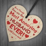 Funny Annoying Husband Gift Novelty Wooden Heart Valentines