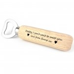 Cant Wait To Meet You Daddy Love Bump Gift Wood Bottle Opener
