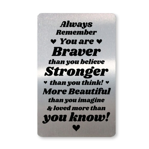 Friendship Gift BRAVER STRONGER BEAUTIFUL Quote Gift