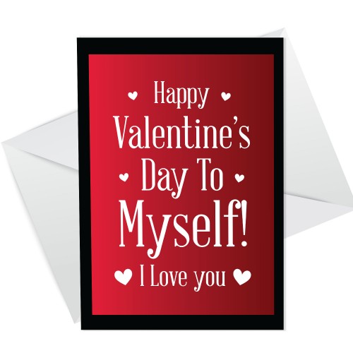 Happy Valentines Day To Myself Funny Card For Him Her Single