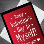 Happy Valentines Day To Myself Funny Card For Him Her Single