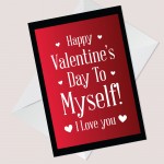 Happy Valentines Day To Myself Funny Card For Him Her Single