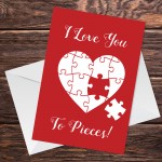 LOVE YOU TO PIECES Card Valentines Day Card For Boyfriend Wife