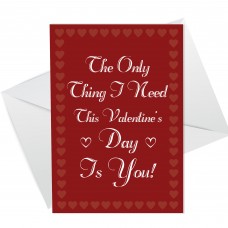 Valentines Cards For Him Her ALL I NEED IS YOU Boyfriend Hubsand