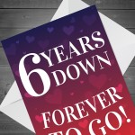 6 Years Down Forever To Go 6th Anniversary Card For Him Her