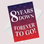 8 Years Down Forever To Go 8th Anniversary Card For Him Her