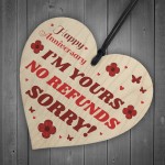 Im Yours No Refunds Gift FUNNY Anniversary Gift For Him Her